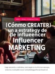 Cómo Crear una Estrategia de Influencer Marketing: Guía Paso a Paso para Resultados Efectivos 7 Guía Definitiva: ¿Cómo crear una estrategia de influencer marketing paso a paso?