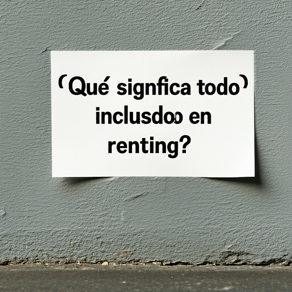 ¿Qué significa todo incluido en renting?